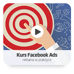 Kurs Facebook Ads - reklama w praktyce
